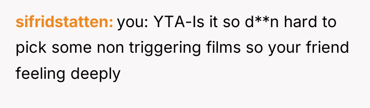 sifridstatten you: YTA-Is it so d**n hard to pick some...