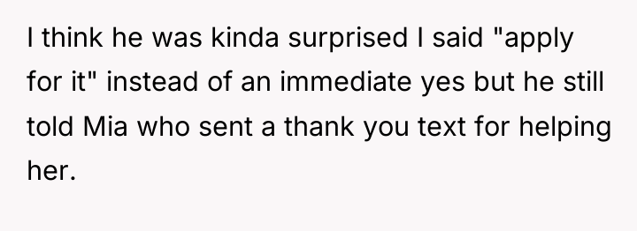 I think he was kinda surprised I said "apply for...