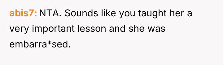 abis7 NTA. Sounds like you taught her a very important...