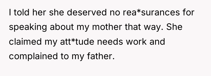 I told her she deserved no rea*surances for speaking about...