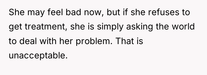She may feel bad now, but if she refuses to...