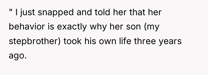 " I just snapped and told her that her behavior...
