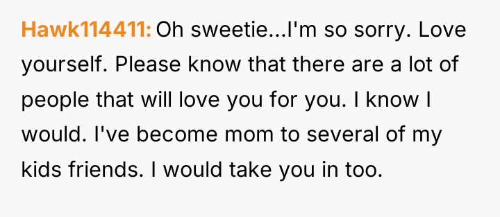 Hawk114411 Oh sweetie...I'm so sorry. Love yourself. Please know that...