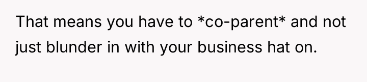 That means you have to *co-parent* and not just blunder...