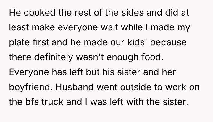 He cooked the rest of the sides and did at...