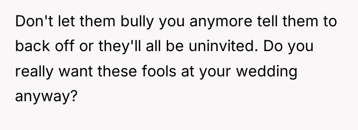 Don't let them bully you anymore tell them to back...