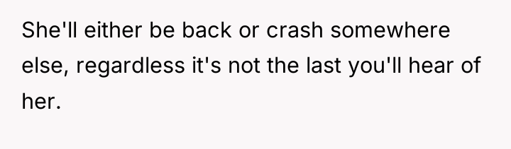 She'll either be back or crash somewhere else, regardless it's...