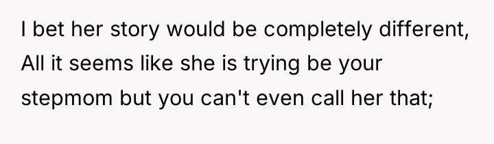I bet her story would be completely different, All it...