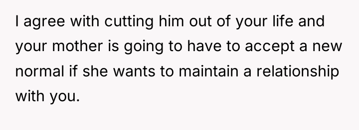I agree with cutting him out of your life and...