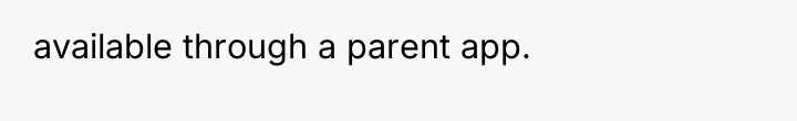 available through a parent app.