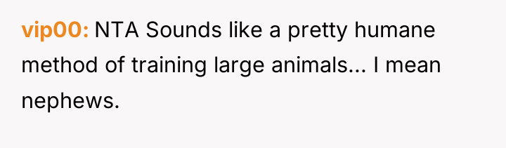 vip00 NTA Sounds like a pretty humane method of training...