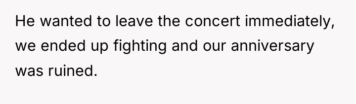 He wanted to leave the concert immediately, we ended up...