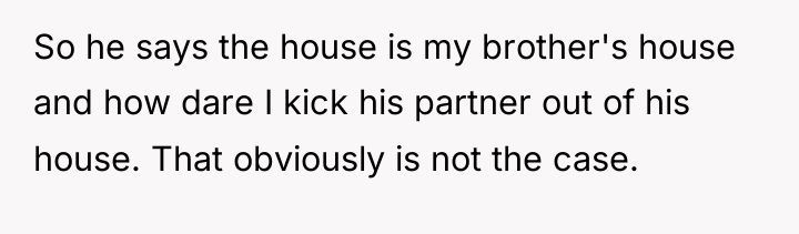So he says the house is my brother's house and...