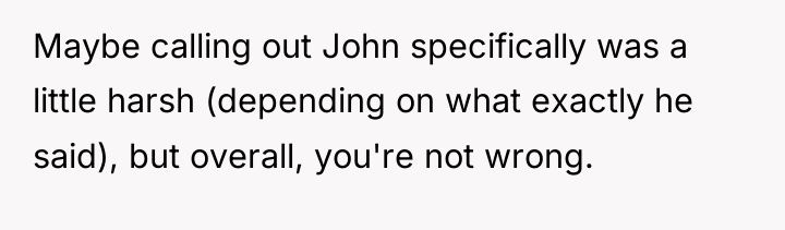 Maybe calling out John specifically was a little harsh (depending...