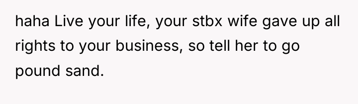haha Live your life, your stbx wife gave up all...