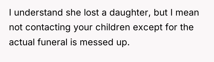 I understand she lost a daughter, but I mean not...