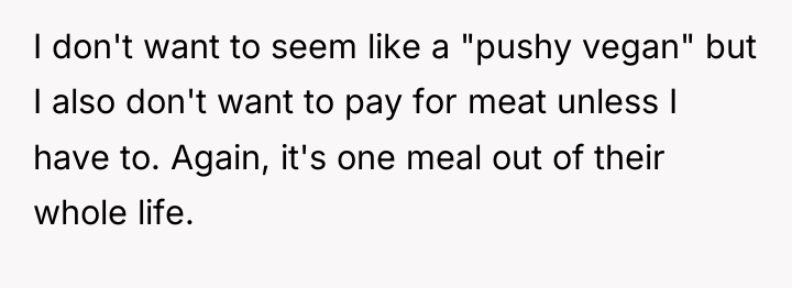 I don't want to seem like a "pushy vegan" but...