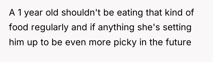 A 1 year old shouldn't be eating that kind of...