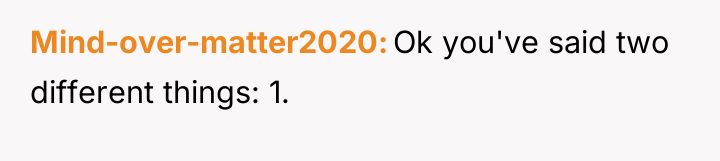 Mind-over-matter2020 Ok you've said two different things: 1.