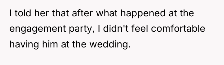 I told her that after what happened at the engagement...