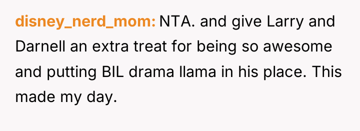 disney_nerd_mom NTA. and give Larry and Darnell an extra treat...