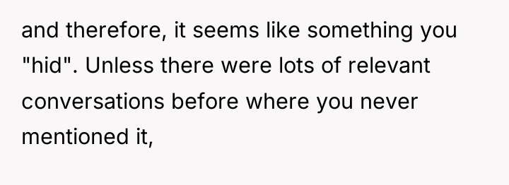 and therefore, it seems like something you "hid". Unless there...