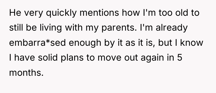He very quickly mentions how I'm too old to still...