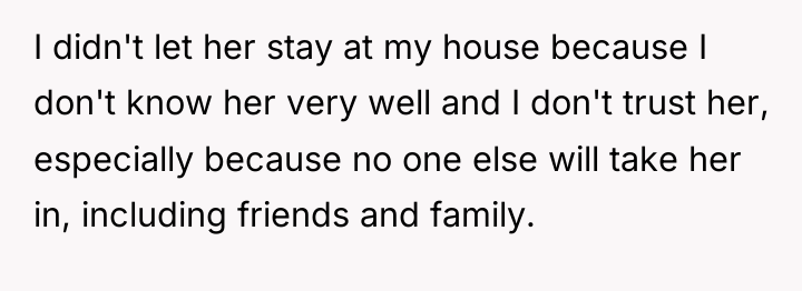 I didn't let her stay at my house because I...