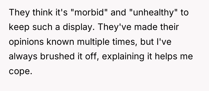They think it's "morbid" and "unhealthy" to keep such a...