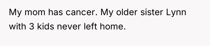 My mom has cancer. My older sister Lynn with 3...