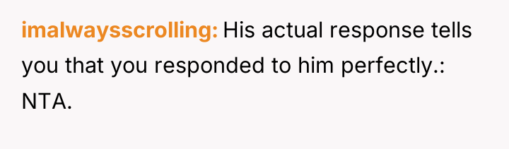 imalwaysscrolling His actual response tells you that you responded to...