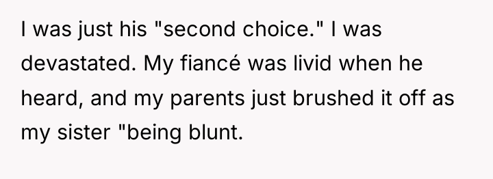 I was just his "second choice." I was devastated. My...