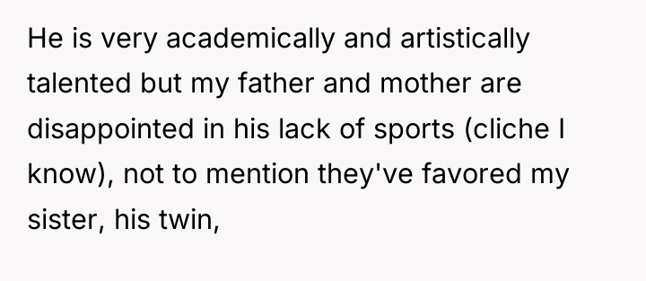He is very academically and artistically talented but my father...