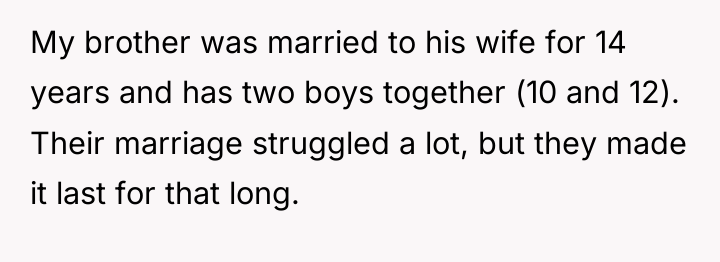 My brother was married to his wife for 14 years...