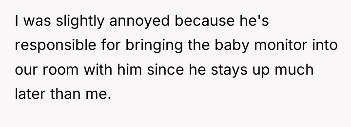 I was slightly annoyed because he's responsible for bringing the...