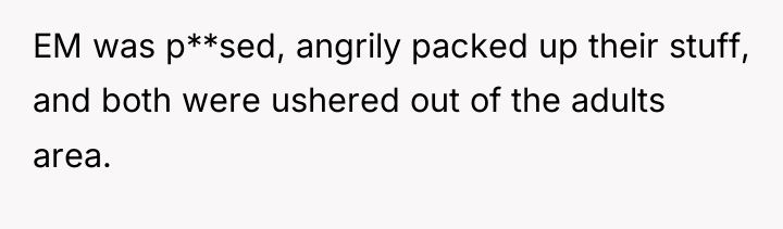 EM was p**sed, angrily packed up their stuff, and both...