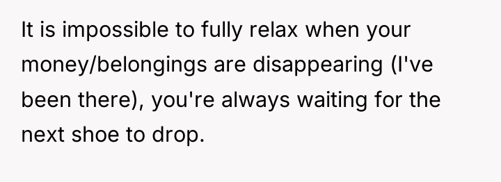 It is impossible to fully relax when your money/belongings are...