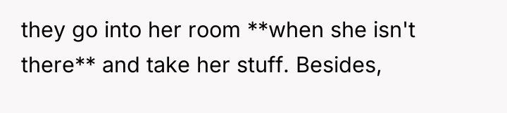 they go into her room **when she isn't there** and...