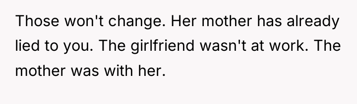 Those won't change. Her mother has already lied to you....