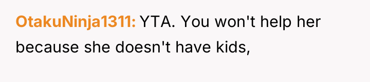 OtakuNinja1311 YTA. You won't help her because she doesn't have...