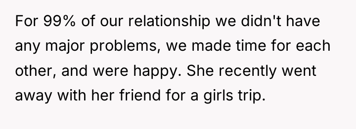 For 99% of our relationship we didn't have any major...
