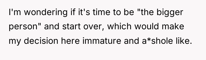 I'm wondering if it's time to be "the bigger person"...