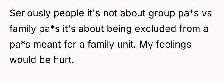 Seriously people it's not about group pa*s vs family pa*s...