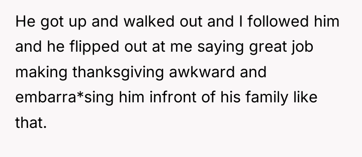 He got up and walked out and I followed him...