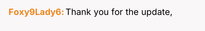 Foxy9Lady6 Thank you for the update,