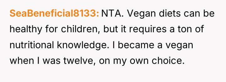 SeaBeneficial8133 NTA. Vegan diets can be healthy for children, but...