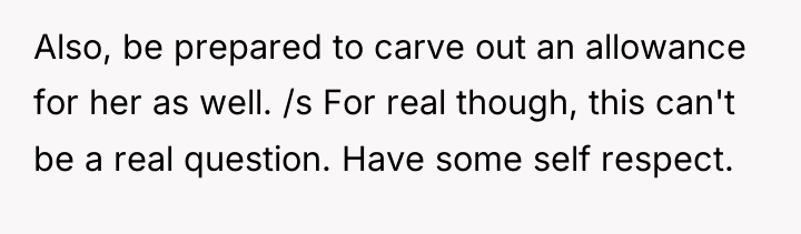 Also, be prepared to carve out an allowance for her...