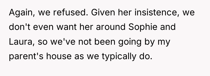 Again, we refused. Given her insistence, we don't even want...