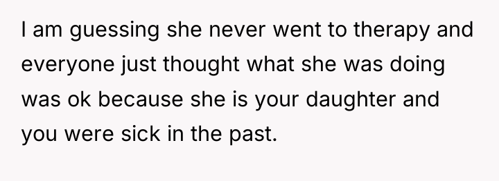 I am guessing she never went to therapy and everyone...
