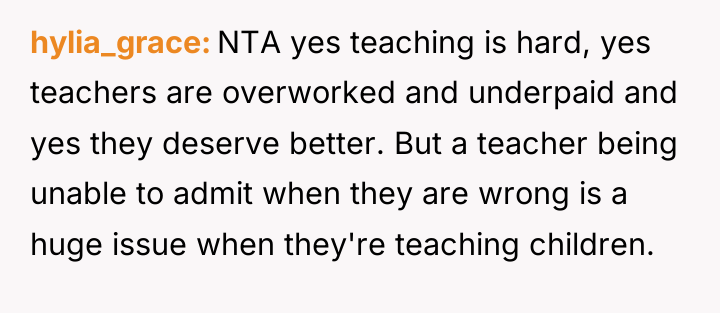 hylia_grace NTA yes teaching is hard, yes teachers are overworked...